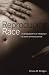 Reproducing Race: An Ethnography of Pregnancy as a Site of Racialization by Khiara M. Bridges (2011-03-18)