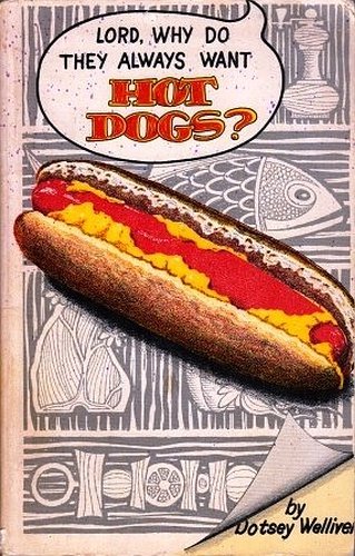Lord, why do they always want hot dogs? (Paperback)