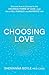 Choosing Love: Discover How...