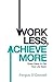 Work Less, Achieve More: Great Ideas to Get Your Life Back by Fergus O'Connell (March 17,2010)
