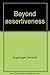 Beyond assertiveness by David W Augsburger (1980-01-01)