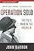 Operation Solo: The FBI's Man in the Kremlin (Cold War Classics) Reissue Edition by Barron, John (2014) Paperback