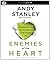 Enemies of the Heart: Breaking Free from the Four Emotions That Control You by Andy Stanley (2011-06-21)