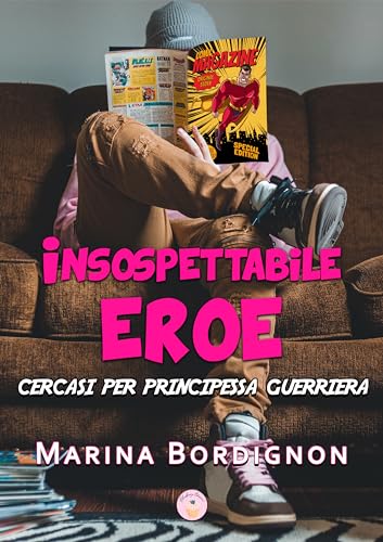 Insospettabile eroe: Cercasi per principessa guerriera (Italian Edition)