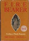 Fire Bearer: Evoking a Priestly Humanity Fire Bearer: Evoking a Priestly Humanity