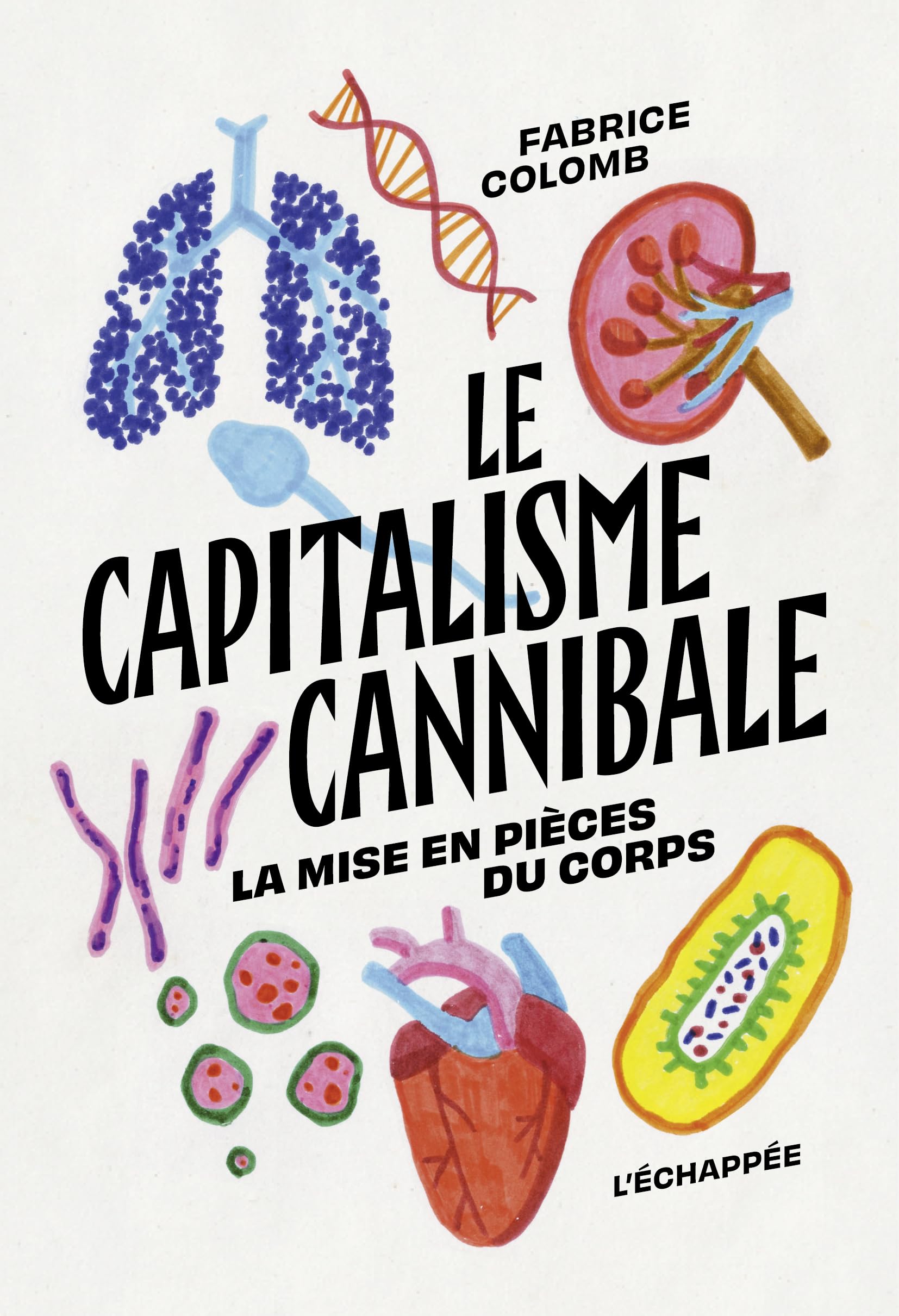 Le Capitalisme cannibale: La mise en pièces du corps (Paperback)