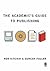 Academic's Guide to Publishing (05) by Kitchin, Rob - Fuller, Duncan [Paperback (2005)]