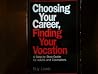 Choosing Your Career, Finding Your Vocation: A Step by Step Guide for Adults and Counselors (Integration Books) Choosing Your Career, Finding Your Vocation: A Step by Step Guide for Adults and Counselors (Integration Books)