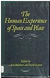The Human Experience of Space and Place by Anne Buttimer The Human Experience of Space and Place by Anne Buttimer