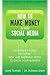 How to Make Money with Social Media 1st (first) editon Text Only