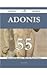 Adonis 55 Success Secrets - 55 Most Asked Questions on Adonis - What You Need to Know