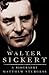 Walter Sickert : a life