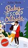 Baby, it's cold outside by Julia Nole