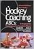 Hockey Coaching ABCs: A Pro...