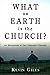 By Giles, Kevin What on Earth is the Church?: An Exploration in New Testament Theology Paperback - September 2005
