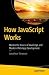 How JavaScript Works: Master the Basics of JavaScript and Modern Web App Development