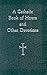 A Catholic Book of Hours and Other Devotions