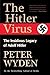 The Hitler Virus: The Insidious Legacy of Adolph Hitler by Peter Wyden (2012-02-01)