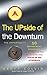 The Upside of the Downturn: 10 Management Strategies to Prevail in the Recession and Thrive in the Aftermath by Geoff Colvin (2009-05-28)