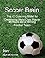 [Soccer Brain: The 4C Coaching Model for Developing World Class Player Mindsets and a Winning Football Team] [By: Abrahams, Dan] [June, 2013]
