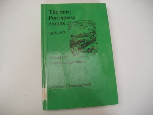 The third Portuguese empire, 1825-1975: A study in economic imperialism (Hardcover)
