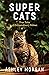 Super Cats: True Tales of Extraodinary Felines