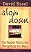 Slow Down Paperback May 1, ...