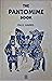 The Pantomime Book: The Only Known Collection of Pantomime Jokes and Sketches in Captivity