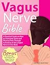 VAGUS NERVE BIBLE 2 in 1: A Practical Guide on How to Overcome Stress and Physical Pain Through Activation of the Longest Nerve in Our Body. Bonus: Breathing Techniques for Vagus Nerve Stimulation