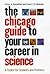 By Victor A. Bloomfield, Esam E. El-Fakahany: The Chicago Guide to Your Career in Science: A Toolkit for Students and Postdocs (Chicago Guides to Academic Life)