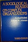 A sociological reader on complex organizations