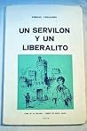 Un servilón y un liberalito: o, Tres almas de Dios Un servilón y un liberalito: o, Tres almas de Dios
