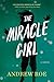 By Andrew Roe - The Miracle Girl (2015-05-06) [Hardcover]