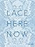 Lace: Here: Now by Amanda Briggs-Goode (2013-12-12)