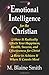 By M. Blaine Smith Emotional Intelligence for the Christian: How It Radically Affects Your Hapiness, Health, Success, a [Paperback]