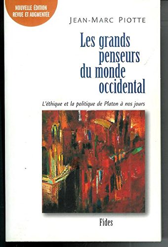 Les Grands Penseurs du Monde Occidental : L'Ethique et la Politique de Platon A Nos Jours (Paperback)