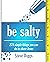 Be Salty - 278 Simple Thing...