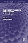Information Processing and Cognition (Psychology Revivals) Information Processing and Cognition (Psychology Revivals)