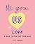 NEW-Me, You, Us (Love): A B...