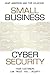 Small Business Cyber Security: Your Customers Can Trust You...Right? by Adam Anderson (2016-01-26)