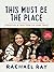 NEW-This Must Be the Place: Dispatches & Food from the Home Front