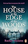 The House at the Edge of the Woods by Rachel Hancox