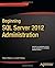 Beginning SQL Server 2012 Administration (Expert's Voice in SQL Server) 1st edition by Walters, Robert, Fritchey, Grant (2012) Paperback