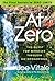 At Zero: The Final Secrets to "Zero Limits" The Quest for Miracles Through Ho'oponopono