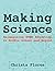 Making Science: Reimagining STEM Education in Middle School and Beyond by Christa Flores (2016-11-11)