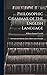 Philosophic Grammar of the ...
