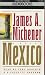 Mexico by James A. Michener by James A. Michener