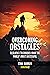 Overcoming Obstacles: Resilience Techniques from the World's Most Successful (Personal Growth and Development Series Book 2)