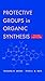 Protective Groups in Organic Synthesis by Theodora W. Greene (1999-04-23)