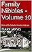 Family Nibbles - Volume 10:...